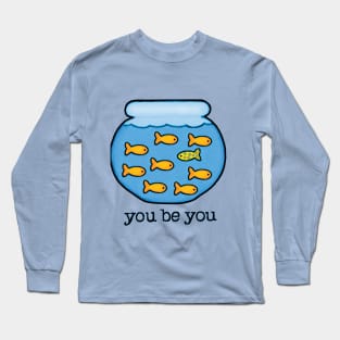 You Be You Long Sleeve T-Shirt